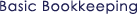 Basic Bookkeeping Basic Bookkeeping